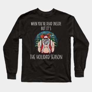 When You're Dead Inside But It's The Holiday Season / Scary Dead Skull Santa Hat Design Gift / Funny Ugly Christmas Skeleton Long Sleeve T-Shirt